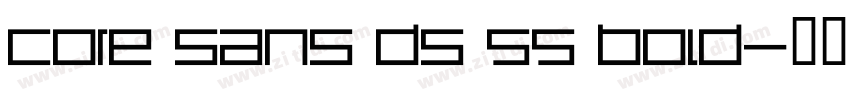 Core Sans DS 55 Bold字体转换